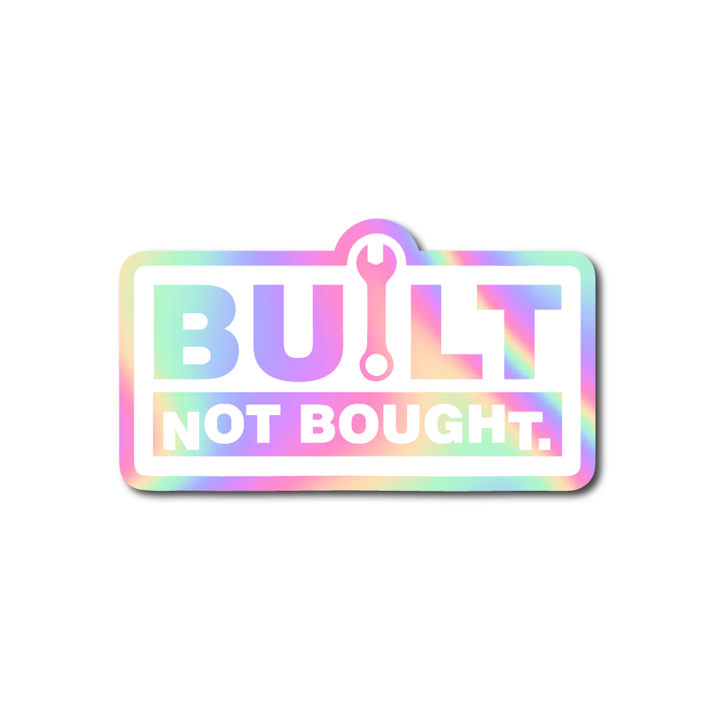 BUILT NOT BOUGHT Sticker