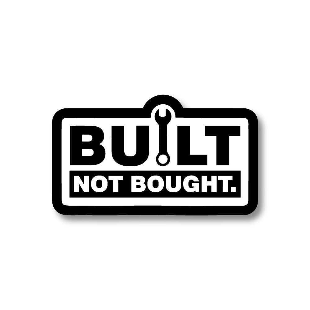 BUILT NOT BOUGHT Sticker