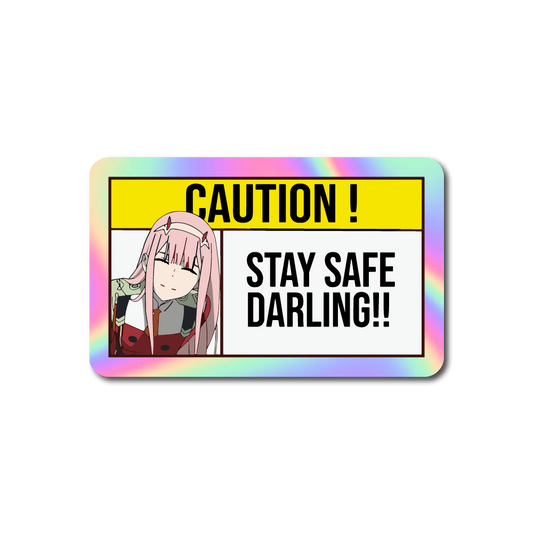 CAUTION! Stay Safe Darling!! Sticker