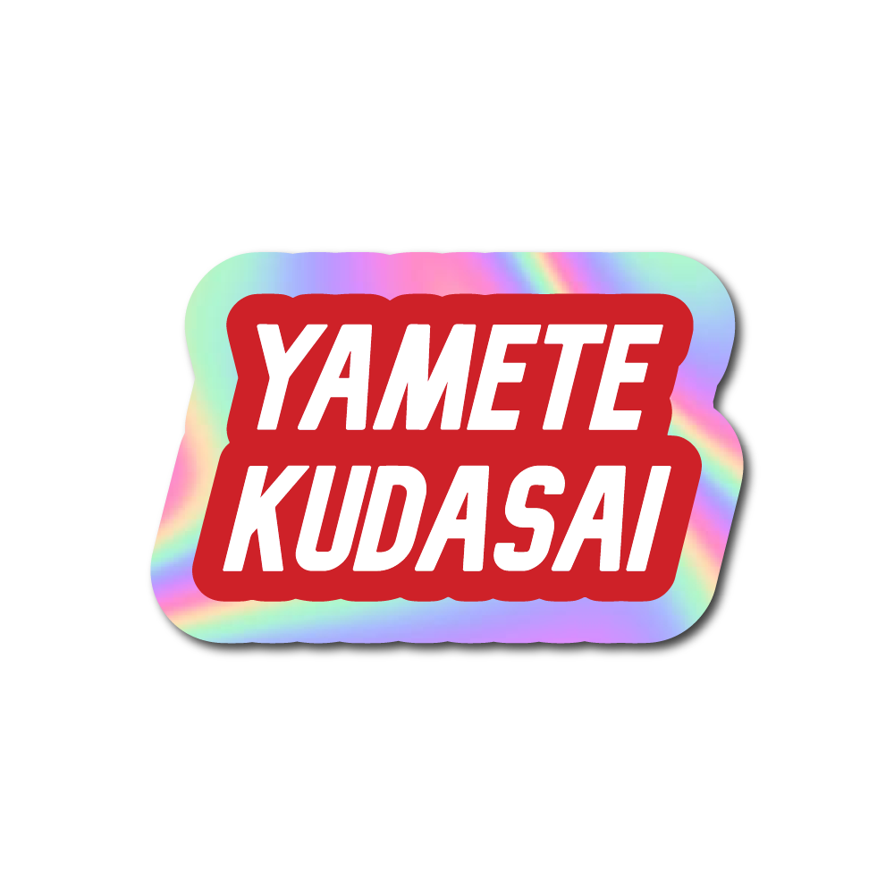 YAMETE KUDASAI Sticker