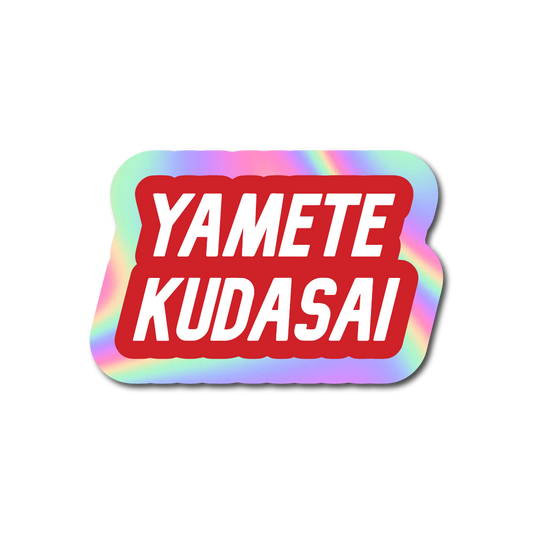 YAMETE KUDASAI Sticker