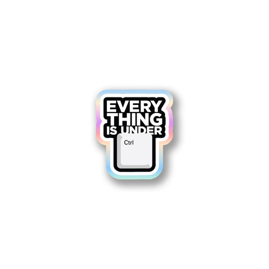 "Everything Is Under Ctrl" Funny Tech Sticker