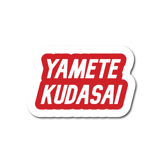 YAMETE KUDASAI Sticker