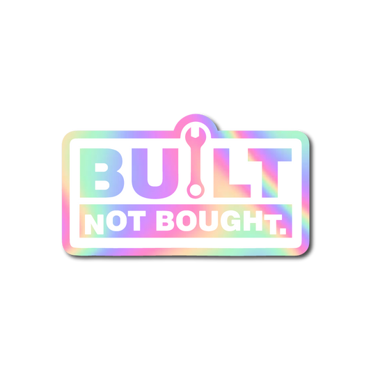 BUILT NOT BOUGHT Sticker