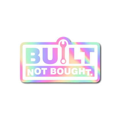 BUILT NOT BOUGHT Sticker
