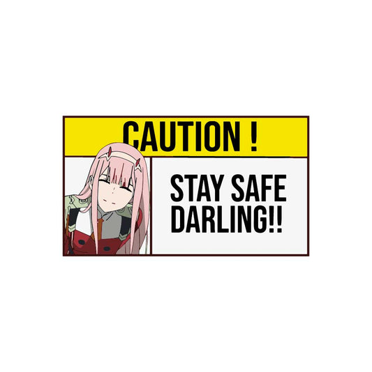 CAUTION! Stay Safe Darling!! Sticker