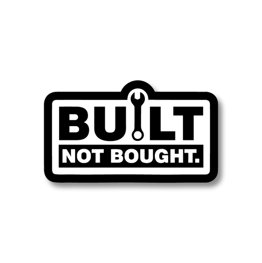 BUILT NOT BOUGHT Sticker