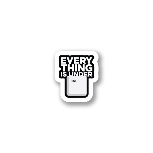 "Everything Is Under Ctrl" Funny Tech Sticker