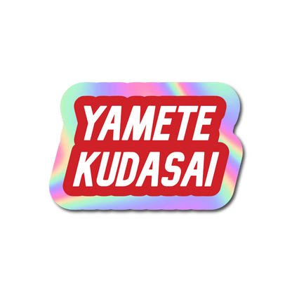 YAMETE KUDASAI Sticker