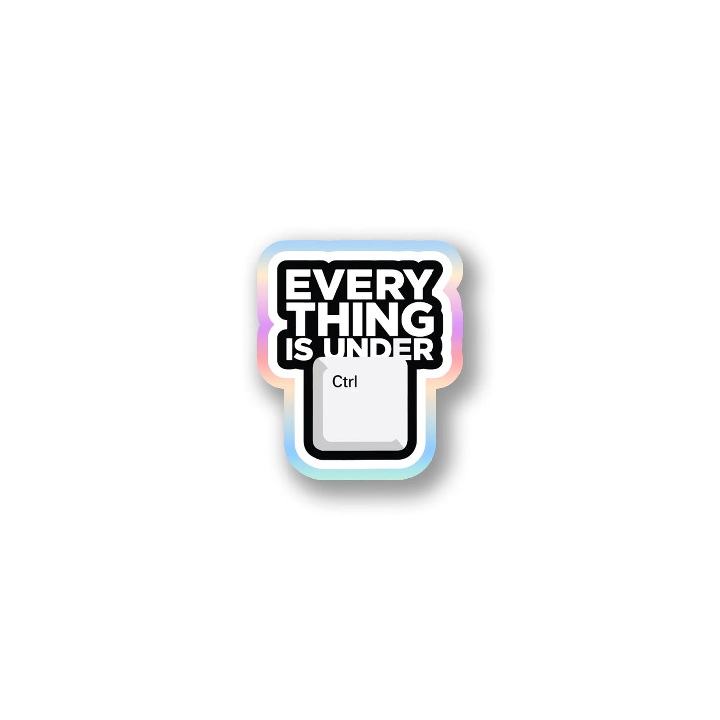 "Everything Is Under Ctrl" Funny Tech Sticker