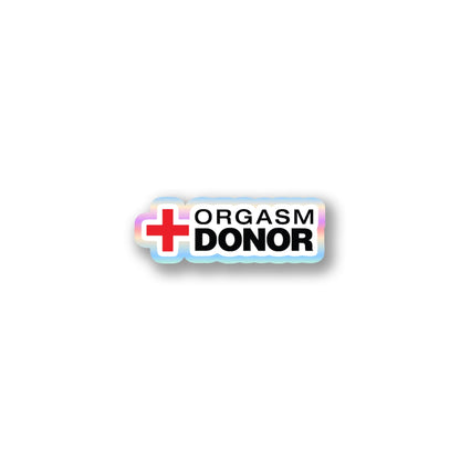 "Orgasm Donor" Funny Adult Sticker